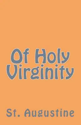 Despre Sfânta Virginitate - Of Holy Virginity