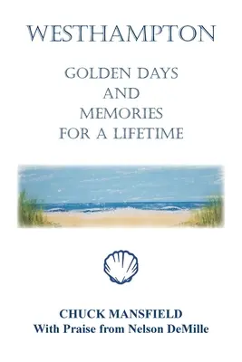 Westhampton: Zile de aur și amintiri pentru o viață întreagă - Westhampton: Golden Days and Memories for a Lifetime