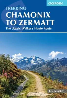 Trekking de la Chamonix la Zermatt: Traseul clasic Haute Route - Trekking Chamonix to Zermatt: The Classic Walker's Haute Route