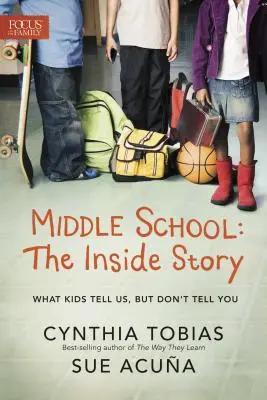 Școala gimnazială: The Inside Story: Ce ne spun copiii, dar nu vă spun - Middle School: The Inside Story: What Kids Tell Us, But Don't Tell You