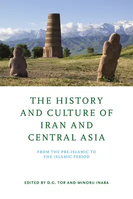 Istoria și cultura Iranului și a Asiei Centrale: De la perioada preislamică la cea islamică - The History and Culture of Iran and Central Asia: From the Pre-Islamic to the Islamic Period