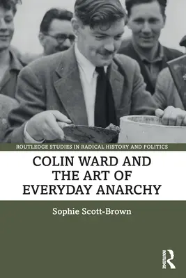 Colin Ward și arta anarhiei cotidiene - Colin Ward and the Art of Everyday Anarchy