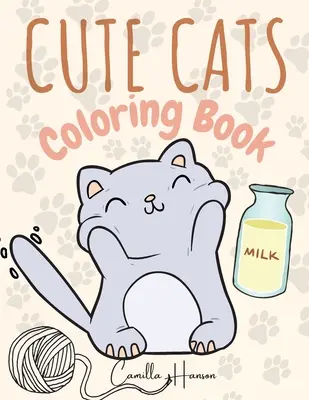 Cute Cats Coloring Book: Wonderful Cats Coloring Book for Kids My First Book of Cats Adorable Cartoon Cats and Kittens