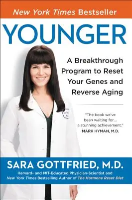 Younger: Un program revoluționar pentru a-ți reseta genele, a inversa îmbătrânirea și a da ceasul înapoi cu 10 ani - Younger: A Breakthrough Program to Reset Your Genes, Reverse Aging, and Turn Back the Clock 10 Years