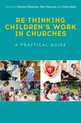 Regândirea activității copiilor în biserici: Un ghid practic - Re-Thinking Children's Work in Churches: A Practical Guide