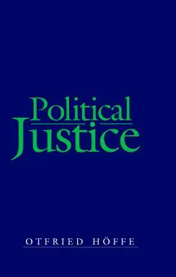Justiția politică: Fundamente pentru o filosofie critică a dreptului și a statului - Political Justice: Foundations for a Critical Philosophy of Law and the State