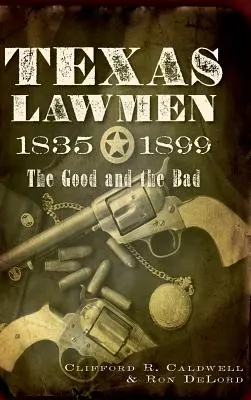 Texas Lawmen, 1835-1899: Cei buni și cei răi - Texas Lawmen, 1835-1899: The Good and the Bad