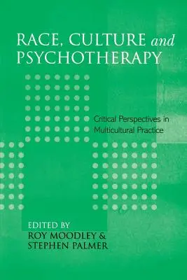Rasă, cultură și psihoterapie: Perspective critice în practica multiculturală - Race, Culture and Psychotherapy: Critical Perspectives in Multicultural Practice
