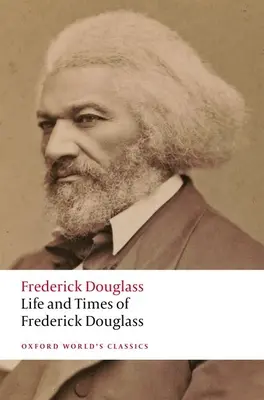 Viața și epoca lui Frederick Douglass: Scris de el însuși - Life and Times of Frederick Douglass: Written by Himself