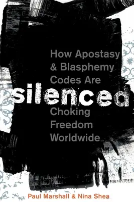 Silenced: How Apostasy and Blasphemy Codes Are Choking Freedom Worldwide (În tăcere: Cum codurile privind apostazia și blasfemia sufocă libertatea în întreaga lume) - Silenced: How Apostasy and Blasphemy Codes Are Choking Freedom Worldwide