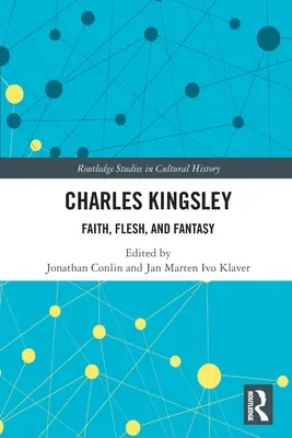 Charles Kingsley: Credință, carne și fantezie - Charles Kingsley: Faith, Flesh, and Fantasy