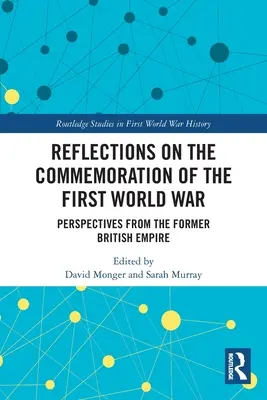 Reflecții privind comemorarea Primului Război Mondial: Perspective din fostul Imperiu Britanic - Reflections on the Commemoration of the First World War: Perspectives from the Former British Empire