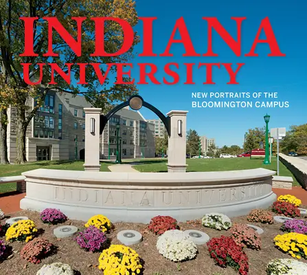 Universitatea Indiana: Noi portrete ale campusului din Bloomington - Indiana University: New Portraits of the Bloomington Campus