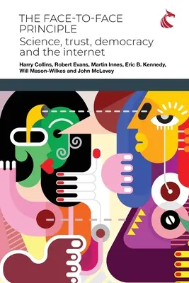 Principiul față în față: Știință, încredere, democrație și internet - The Face-to-Face Principle: Science, Trust, Democracy and the Internet