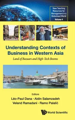 Înțelegerea contextelor de afaceri în Asia de Vest: Țara bazarurilor și a boom-ului high-tech - Understanding Contexts of Business in Western Asia: Land of Bazaars and High-Tech Booms