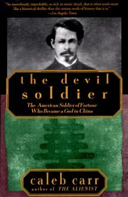 Soldatul Diavolului: The American Soldier of Fortune Who Became a God in China (Soldatul american al norocului care a devenit zeu în China) - The Devil Soldier: The American Soldier of Fortune Who Became a God in China