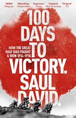 100 de zile până la victorie: Cum a fost purtat și câștigat Marele Război - 100 Days to Victory: How the Great War Was Fought and Won