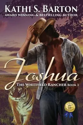 Joshua: The Whitfield Rancher - Roman erotic cu un tigru metamorfoman - Joshua: The Whitfield Rancher - Erotic Tiger Shapeshifter Romance
