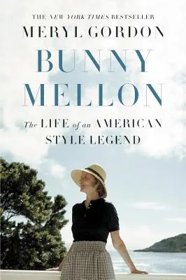Bunny Mellon: Viața unei legende a stilului american - Bunny Mellon: The Life of an American Style Legend