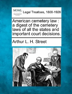 Legea cimitirelor americane: un compendiu al legilor cimitirelor din toate statele și al hotărârilor judecătorești importante. - American cemetery law: a digest of the cemetery laws of all the states and important court decisions.