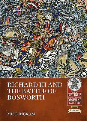 Richard al III-lea și bătălia de la Bosworth - Richard III and the Battle of Bosworth