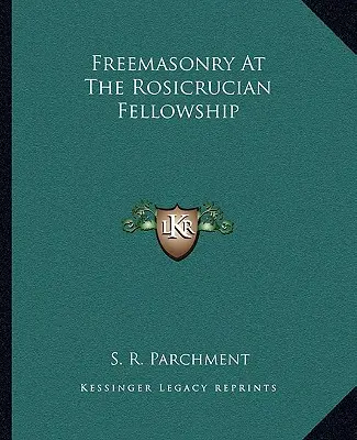 Francmasoneria la Frăția Rosicruciană - Freemasonry At The Rosicrucian Fellowship
