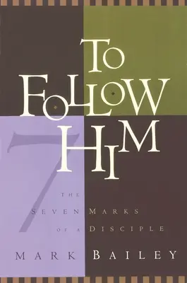 A-L urma: Cele șapte semne ale unui discipol - To Follow Him: The Seven Marks of a Disciple