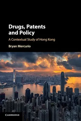 Medicamente, brevete și politici: Un studiu contextual al Hong Kong-ului - Drugs, Patents and Policy: A Contextual Study of Hong Kong