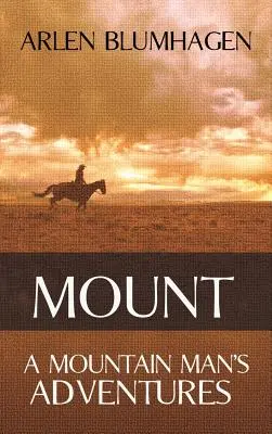 Muntele: Aventurile unui om de munte - Mount: A Mountain Man's Adventures