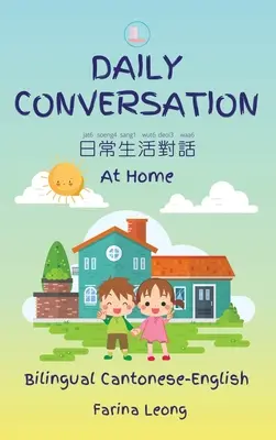Conversație zilnică acasă (bilingv cantoneză-engleză) - Daily Conversation At Home (Bilingual Cantonese-English)