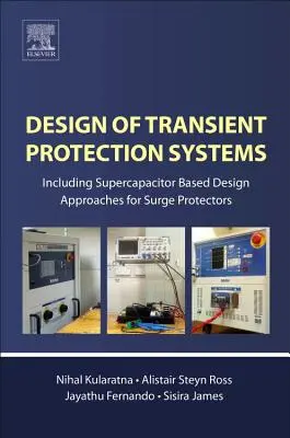 Proiectarea sistemelor de protecție tranzitorie: Inclusiv abordări de proiectare bazate pe supercapacitoare pentru dispozitive de protecție împotriva supratensiunilor - Design of Transient Protection Systems: Including Supercapacitor Based Design Approaches for Surge Protectors