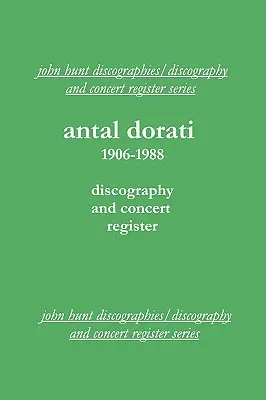 Antal Dorati 1906-1988. Discografie și registru de concerte. [2004]. - Antal Dorati 1906-1988. Discography and Concert Register. [2004].