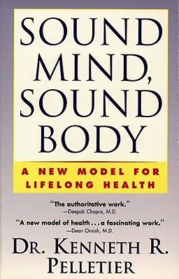 Minte sănătoasă, corp sănătos: Un nou model pentru sănătatea pe tot parcursul vieții - Sound Mind, Sound Body: A New Model for Lifelong Health