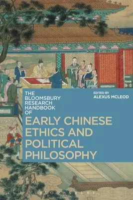 The Bloomsbury Research Handbook of Early Chinese Ethics and Political Philosophy (Manualul de cercetare Bloomsbury de etică și filosofie politică chineză timpurie) - The Bloomsbury Research Handbook of Early Chinese Ethics and Political Philosophy