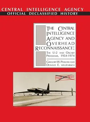 Agenția Centrală de Informații și Recunoașterea aeriană: Programele U-2 și OXCART, 1954-1974 - The Central Intelligence Agency and Overhead Reconnaissance: The U-2 and OXCART Programs, 1954-1974