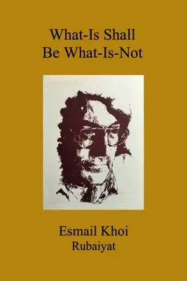 Ceea ce este va fi ceea ce nu este - What-Is Shall Be What-Is-Not
