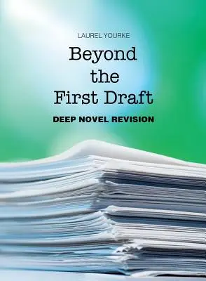 Dincolo de prima schiță: Revizuirea profundă a romanului - Beyond the First Draft: Deep Novel Revision