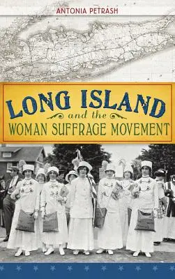 Long Island și mișcarea de sufragiu feminin - Long Island and the Woman Suffrage Movement