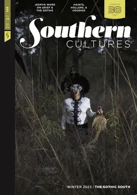 Culturile Sudului: Sudul gotic: Volume 29, Number 4 - Winter 2023 Issue - Southern Cultures: The Gothic South: Volume 29, Number 4 - Winter 2023 Issue