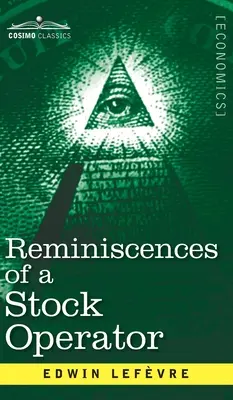 Reminiscențele unui operator de acțiuni: Povestea lui Jesse Livermore, investitorul legendar al Wall Street - Reminiscences of a Stock Operator: The Story of Jesse Livermore, Wall Street's Legendary Investor