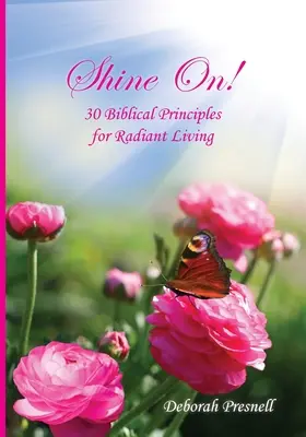 Strălucește! 30 de principii biblice pentru o viață radiantă - Shine On!: 30 Biblical Principles for Radiant Living