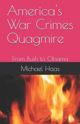America's War Crimes Quagmire: De la Bush la Obama - America's War Crimes Quagmire: From Bush to Obama