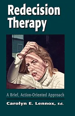 Terapia redecisiei: O abordare scurtă, orientată spre acțiune - Redecision Therapy: A Brief, Action-Oriented Approach