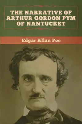 Narațiunea lui Arthur Gordon Pym din Nantucket - The Narrative of Arthur Gordon Pym of Nantucket