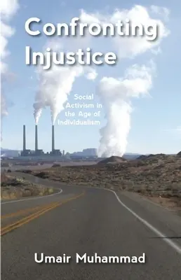 Confruntarea cu nedreptatea: Activismul social în epoca individualismului - Confronting Injustice: Social Activism in the Age of Individualism