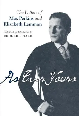 As Ever Yours: Scrisorile lui Max Perkins și Elizabeth Lemmon - As Ever Yours: The Letters of Max Perkins and Elizabeth Lemmon