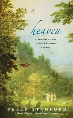Raiul: Ghidul unui călător către țara nedescoperită - Heaven: A Traveller's Guide to the Undiscovered Country