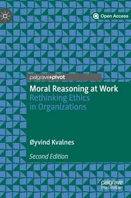 Moral Reasoning at Work: Regândirea eticii în organizații - Moral Reasoning at Work: Rethinking Ethics in Organizations