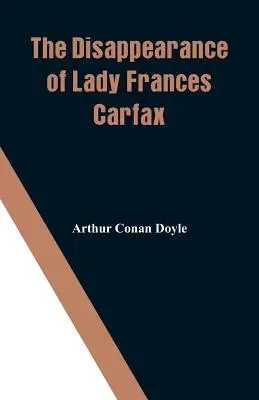 Dispariția lui Lady Frances Carfax (The Disappearance of Lady Frances Carfax) - The Disappearance of Lady Frances Carfax