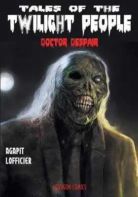 Tales of the Twilight People (Poveștile oamenilor din amurg): Doctor Despair - Tales of the Twilight People: Doctor Despair